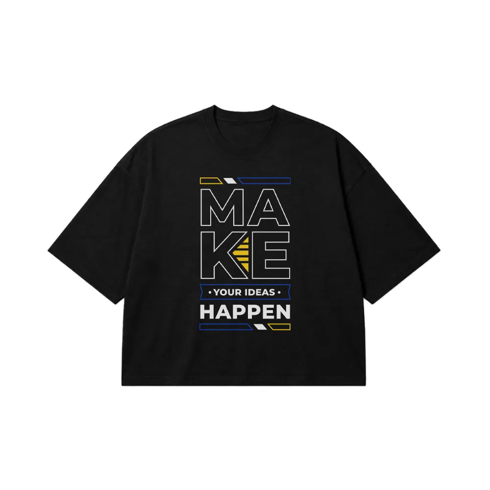 تیشرت باکسی انگیزشی طرح Make Your Ideas Happen کد 6415