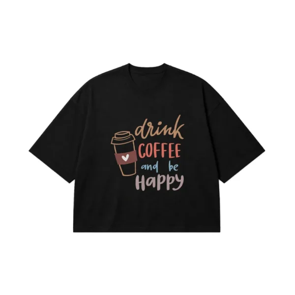 تیشرت باکسی قهوه طرح Drink Coffee and Be Happy کد 6476