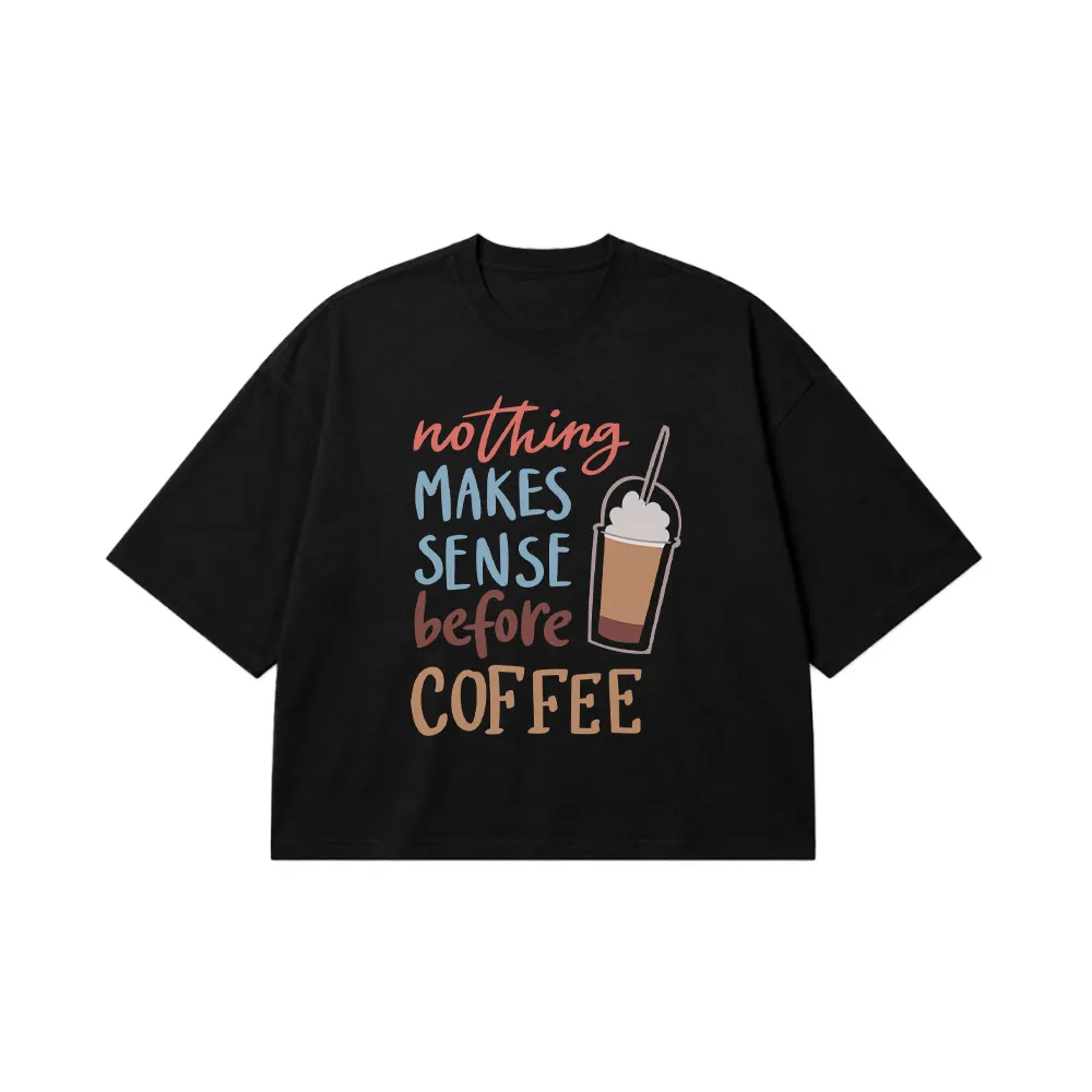 تیشرت باکسی نوشته Nothing Makes Sense Before Coffee کد 6477