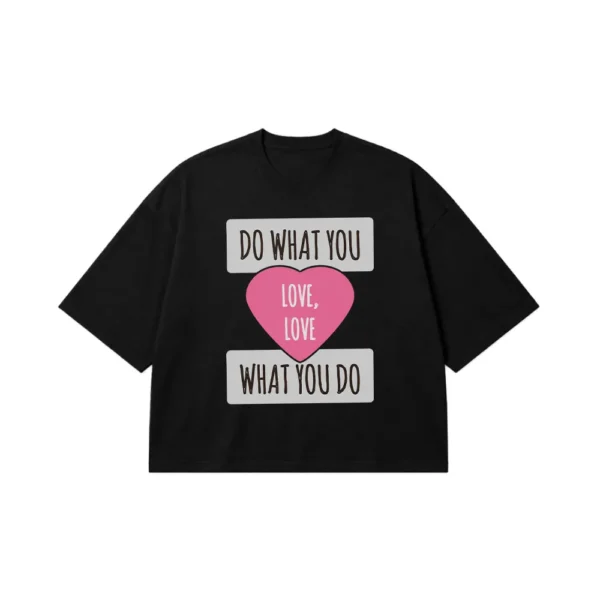 تیشرت باکسی نوشته Do What You Love Love What You Do کد 6495