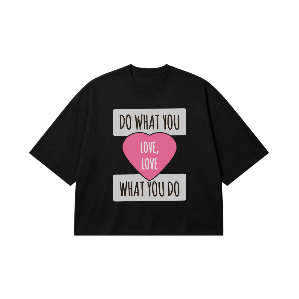 تیشرت باکسی نوشته Do What You Love Love What You Do کد 6495