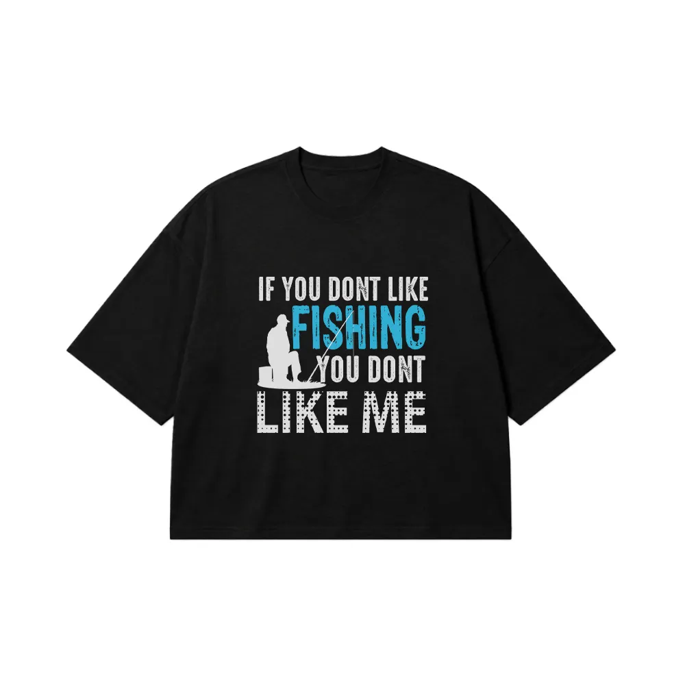 تیشرت باکسی طرح ماهیگیری با متن (If You Don't Like Fishing) کد 6870