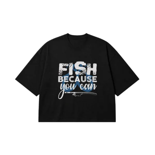 تیشرت باکسی ماهیگیری طرح Fish Because You Can کد 6920