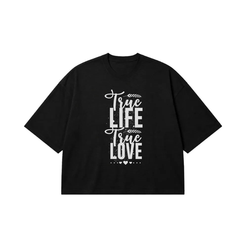 تیشرت باکسی عاشقانه طرح True Life True Love کد 7026