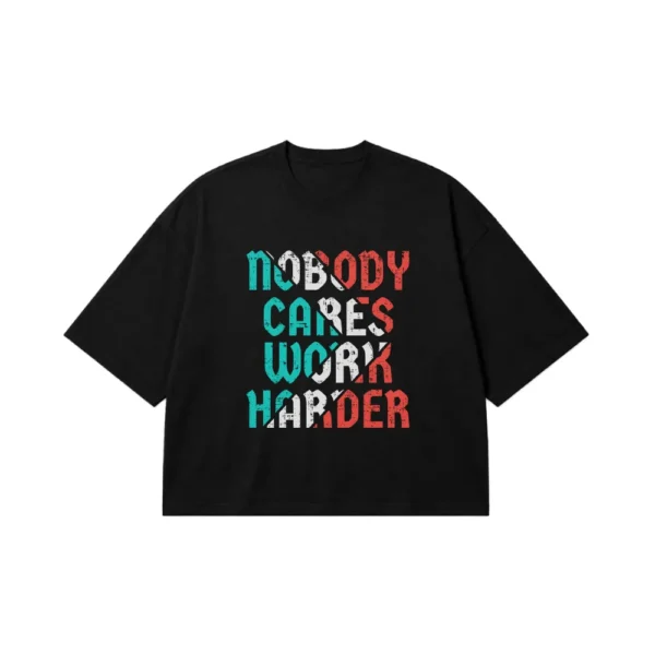 تیشرت باکسی انگیزشی طرح Nobody Cares Work Harder کد 7065