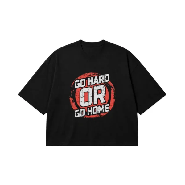 تیشرت باکسی انگیزشی طرح Go Hard Or Go Home کد 7066