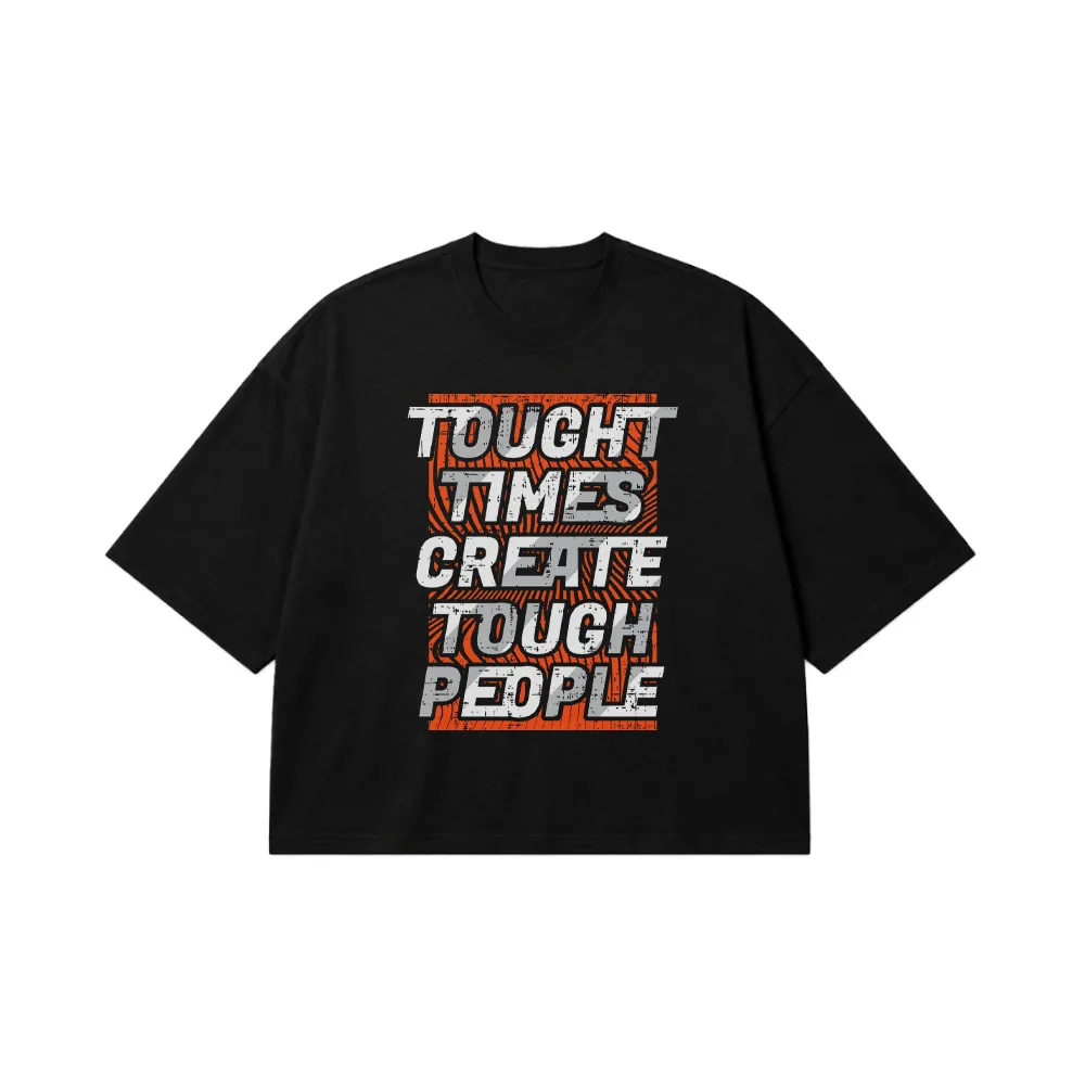 تیشرت باکسی طرح انگیزشی Tough Times Create Tough People کد 7118