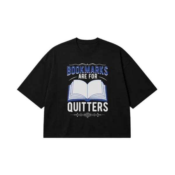 تیشرت باکسی کتاب‌خوانی طرح Bookmarks Are For Quitters کد 7612
