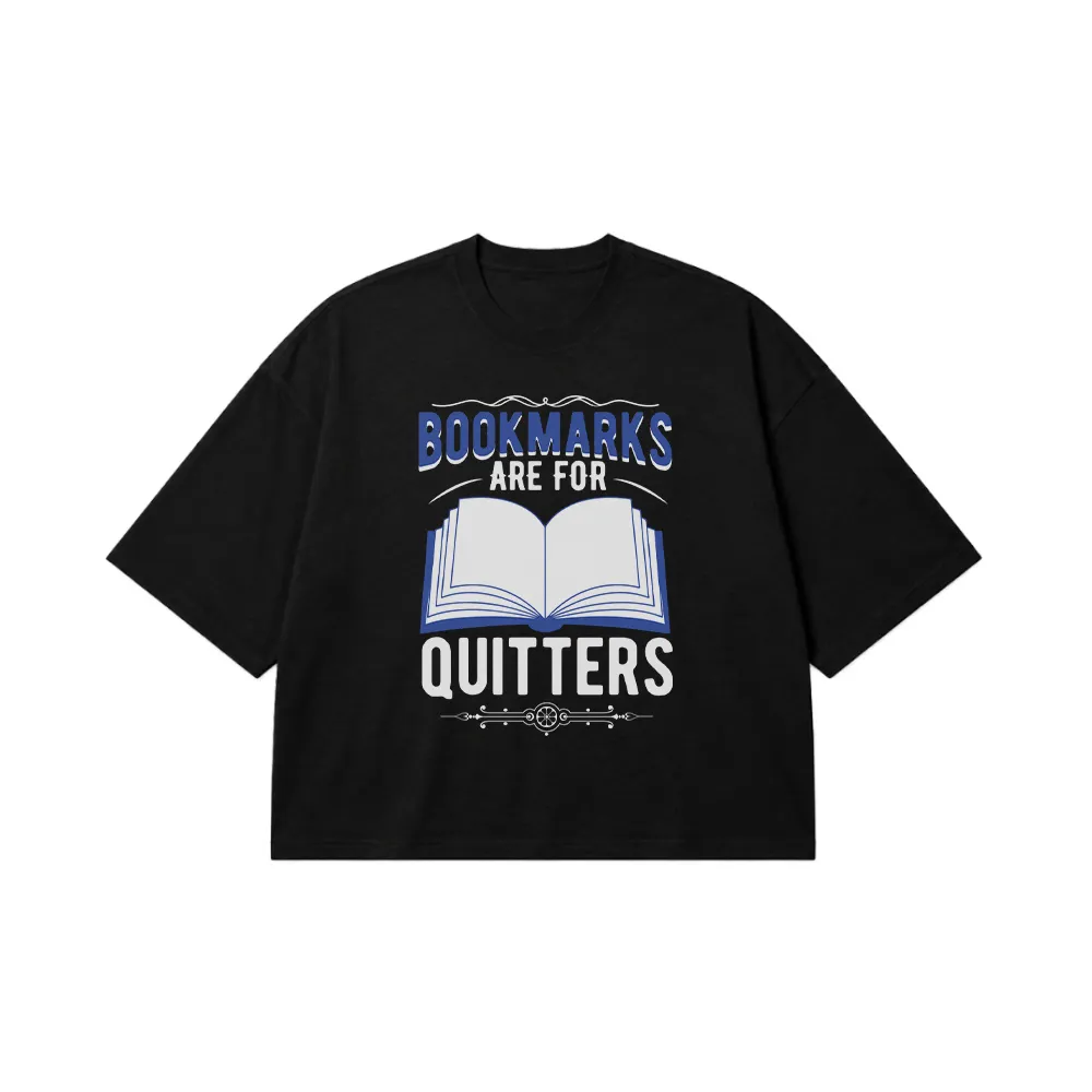 تیشرت باکسی کتاب‌خوانی طرح Bookmarks Are For Quitters کد 7612