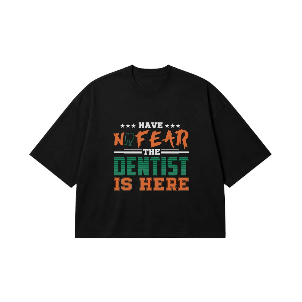 تیشرت باکسی دندانپزشکی Have No Fear کد 7639