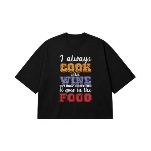 تیشرت باکسی نوشته I Always Cook With Wine کد 7645