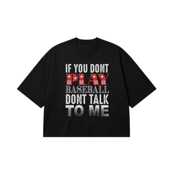 تیشرت باکسی بیسبال طرح If You Don’t Play Baseball کد 7657