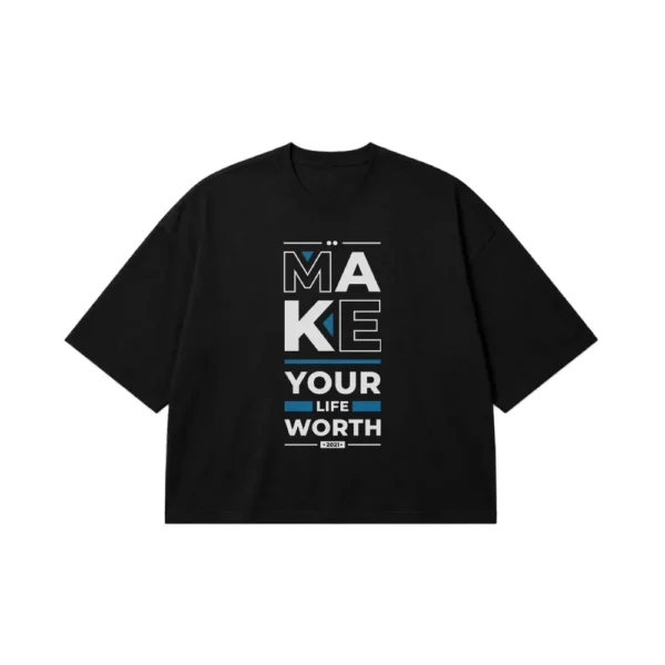 تیشرت باکسی انگیزشی طرح Make Your Life Worth کد 8026