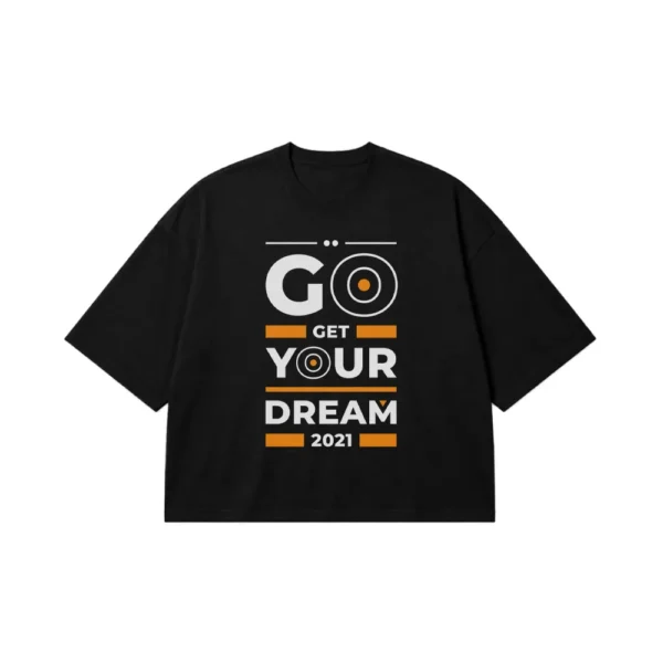 تیشرت باکسی انگیزشی طرح Go Get Your Dream کد 8035