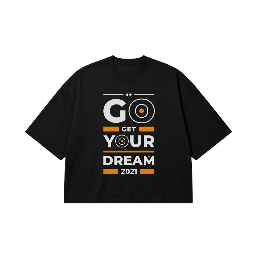 تیشرت باکسی انگیزشی طرح Go Get Your Dream کد 8035