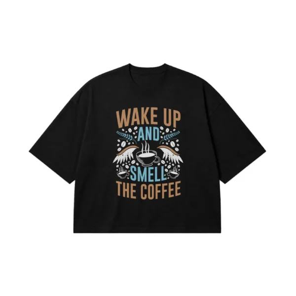 تیشرت باکسی قهوه طرح Wake Up And Smell The Coffee کد 8535