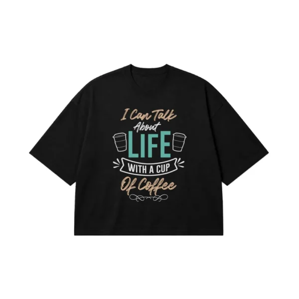 تیشرت باکسی قهوه طرح I Can Talk About Life With Coffee کد 8555