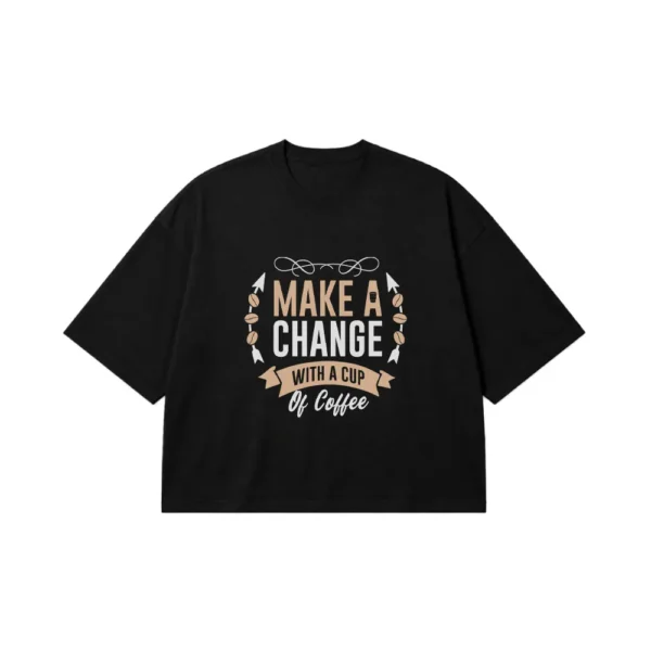 تیشرت باکسی انگیزشی طرح Make A Change With Coffee کد 8572