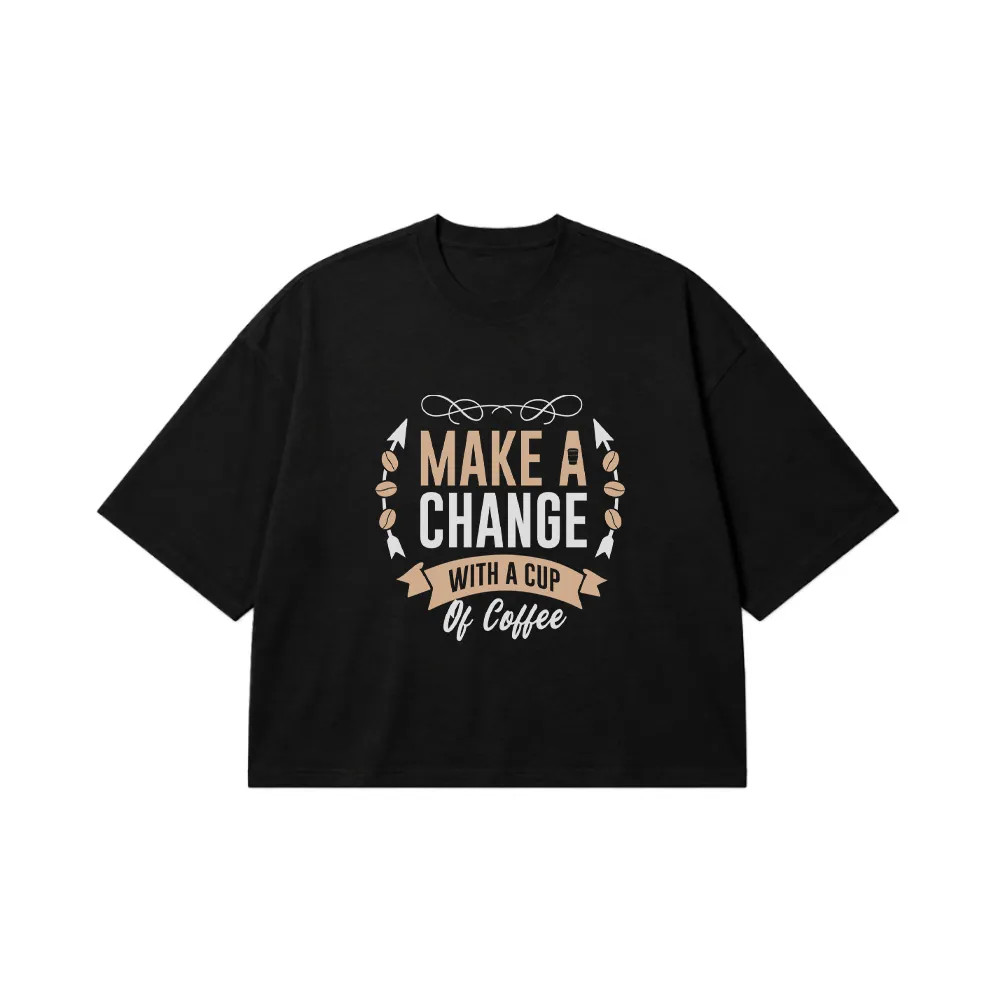 تیشرت باکسی انگیزشی طرح Make A Change With Coffee کد 8572