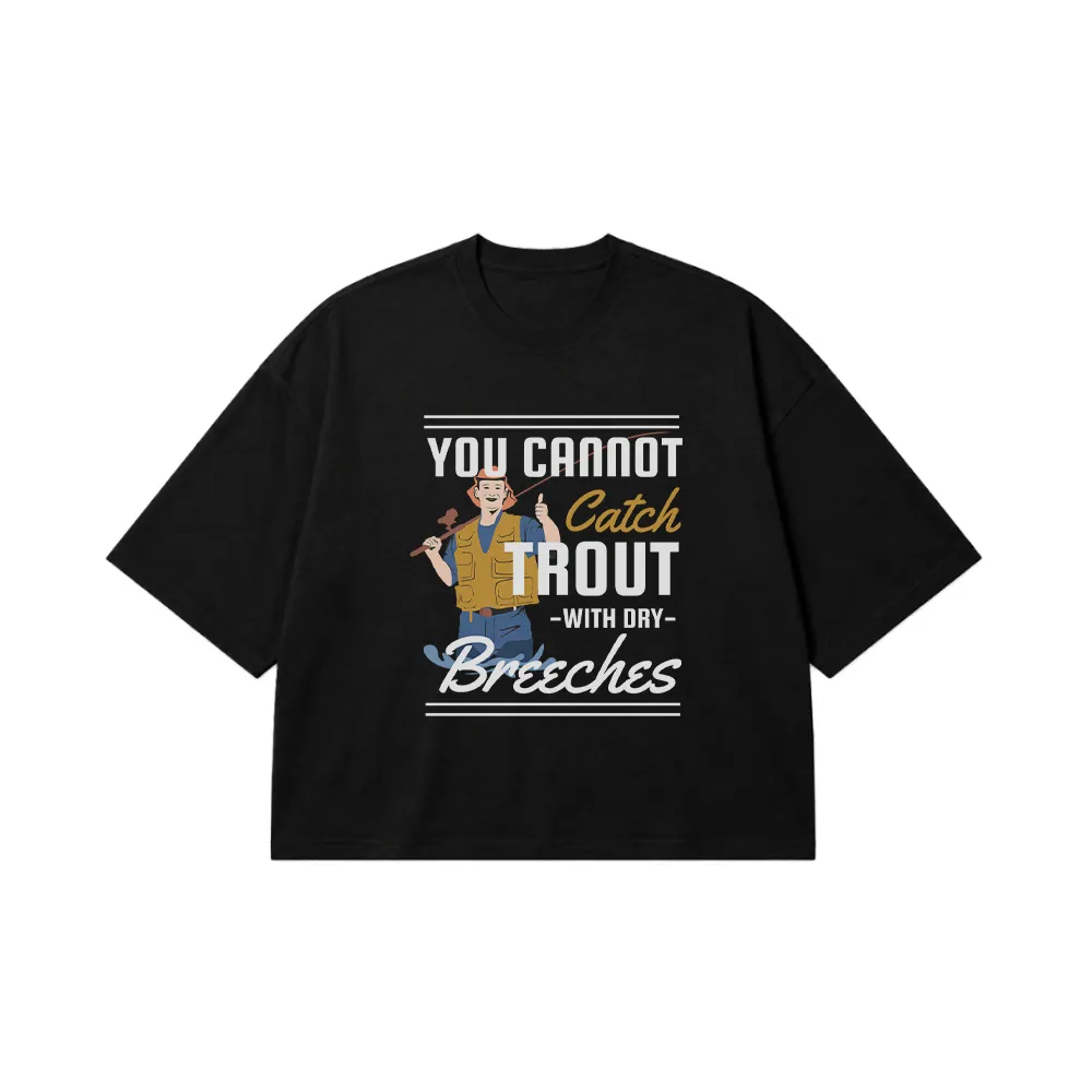 تیشرت باکسی ماهیگیری You Cannot Catch Trout With Dry Breeches کد 8611