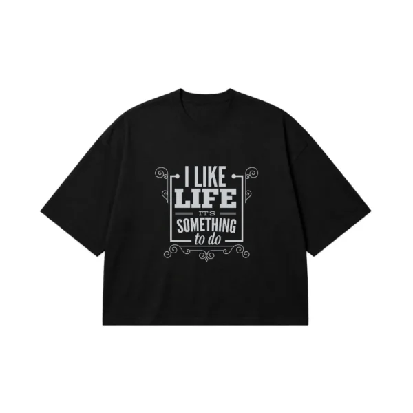 تیشرت باکسی طرح I Like Life It's Something To Do کد 9032
