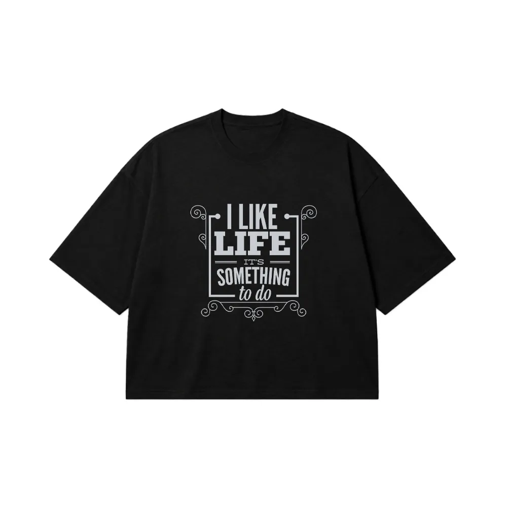 تیشرت باکسی طرح I Like Life It's Something To Do کد 9032