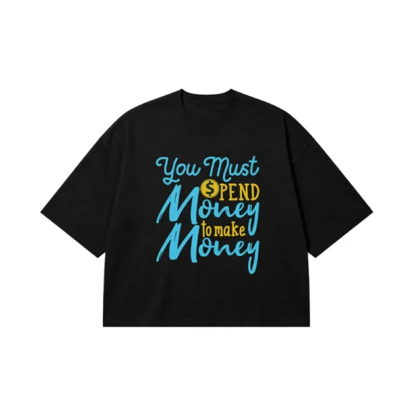 تیشرت باکسی انگیزشی طرح You Must Spend Money To Make Money کد 9337