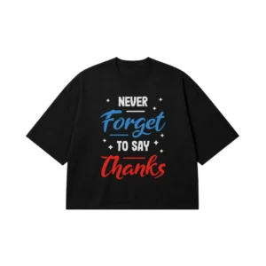 تیشرت باکسی انگیزشی طرح نوشته Never Forget to Say Thanks کد 9371