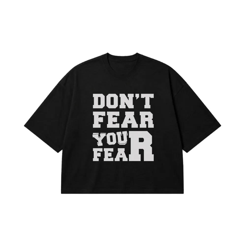 تیشرت باکسی انگیزشی طرح نوشته انگلیسی از ترس‌هایت نترس (Don't Fear Your Fear) کد 9386