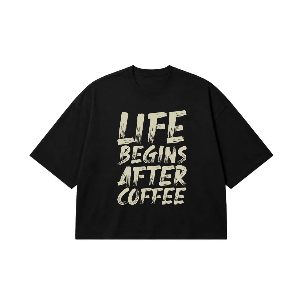 تیشرت باکسی قهوه طرح Life Begins After Coffee کد 9475