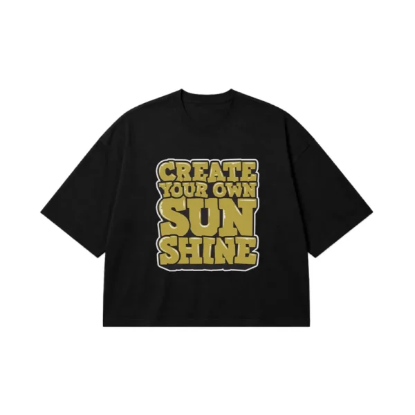 تیشرت باکسی انگیزشی طرح Create Your Own Sunshine کد 9486