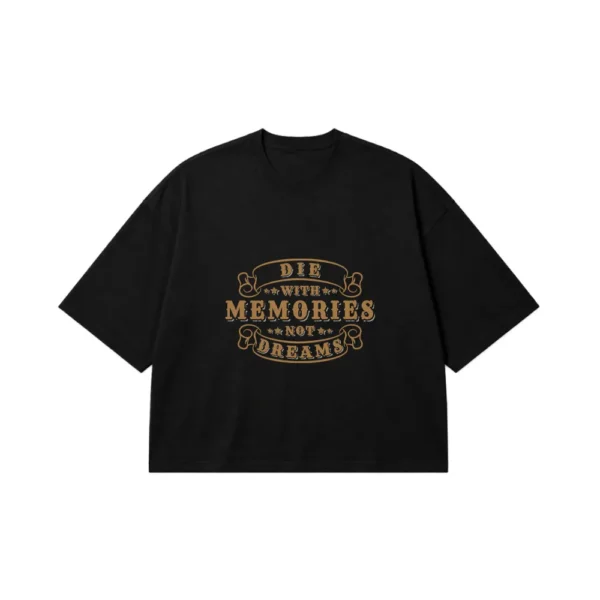 تیشرت باکسی انگیزشی طرح Die With Memories Not Dreams کد 9487