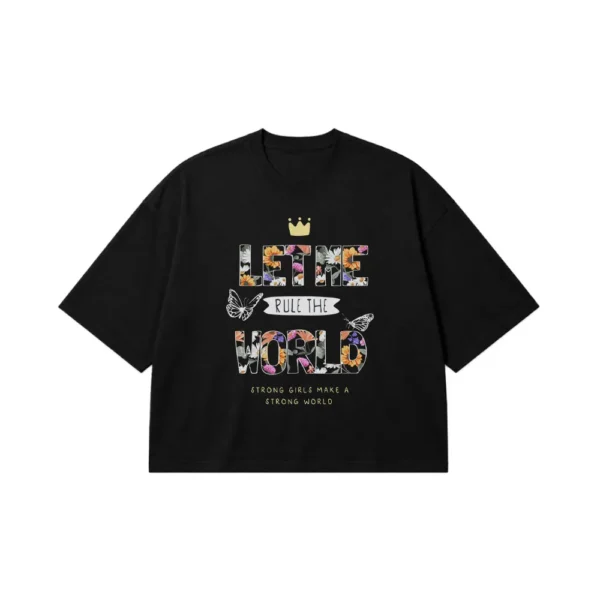 تیشرت باکسی دخترانه طرح Let Me Rule The World کد 9805