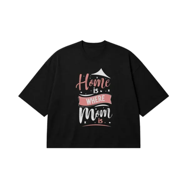 تیشرت باکسی مادر نوشته Home Is Where Mom Is کد po1043