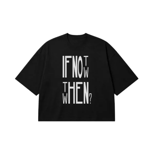 تیشرت باکسی انگیزشی نوشته If Not Now Then When کد po1359