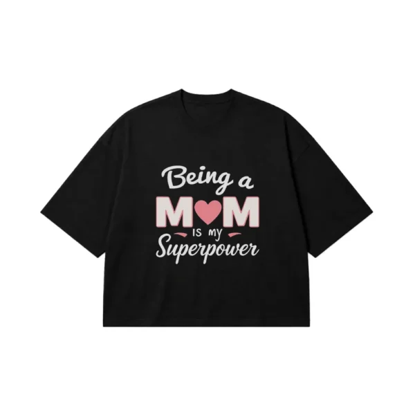 تیشرت باکسی مامان طرح Being a Mom Is My Superpower کد po2410