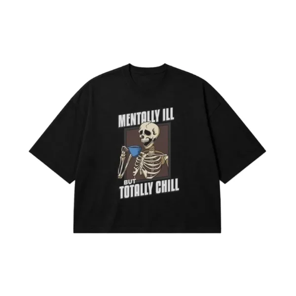 تیشرت باکسی جمجمه طرح Mentally Ill But Totally Chill کد po2546