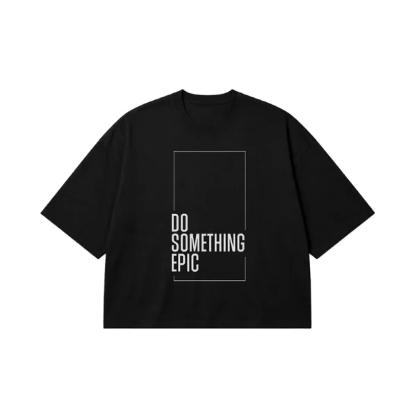 تیشرت باکسی نوشته Do Something Epic کد po3033