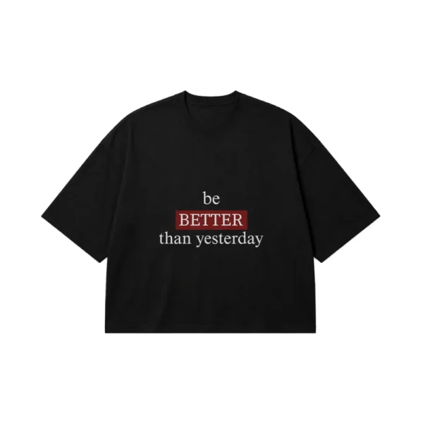تیشرت باکسی انگیزشی طرح بهتر از دیروز Be Better Than Yesterday کد po3118