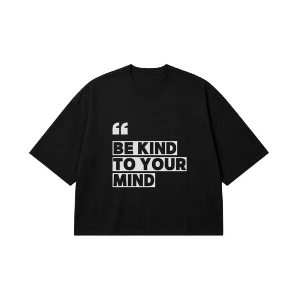 تیشرت باکسی انگیزشی طرح Be Kind to Your Mind کد po3559