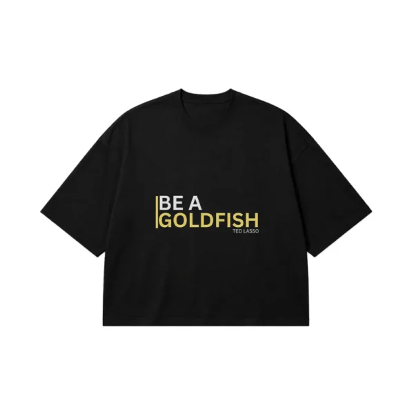 تیشرت باکسی تد لاسو طرح Be a Goldfish (Ted Lasso) کد po3769