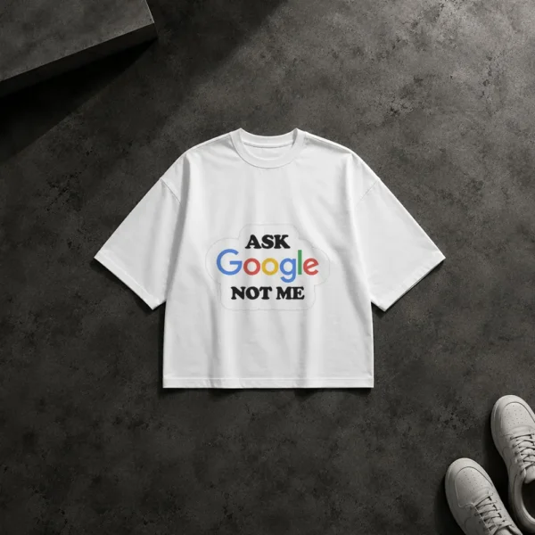 تیشرت باکسی نوشته Ask Google Not Me کد po609