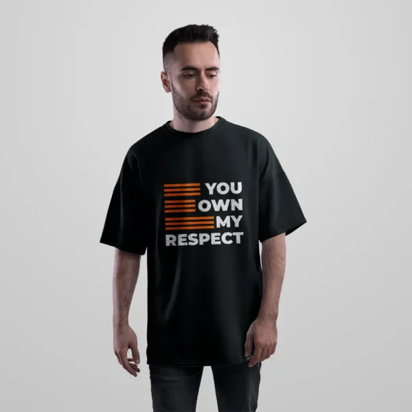 تیشرت اورسایز انگیزشی طرح You Own My Respect کد 10586