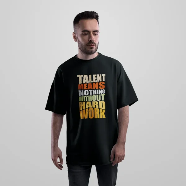 تیشرت اورسایز انگیزشی طرح Talent Means Nothing Without Hard Work کد 6246