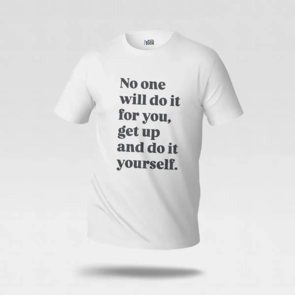 تیشرت انگیزشی طرح No One Will Do It for You کد po2217