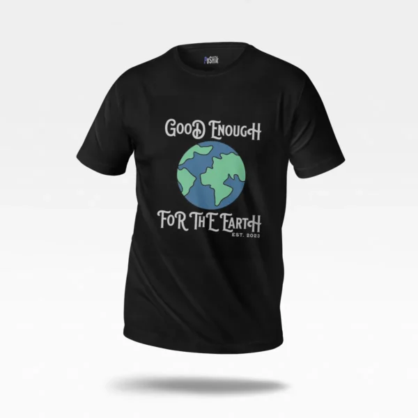 تیشرت نوشته Good Enough for the Earth کد po2284