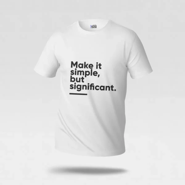 تیشرت انگیزشی طرح Make It Simple, but Significant کد po2301