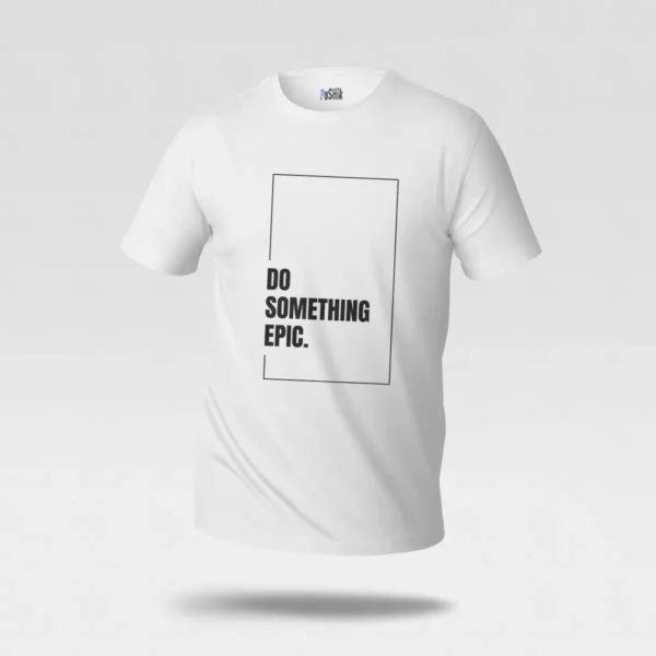 تیشرت انگیزشی طرح Do Something Epic کد po3107