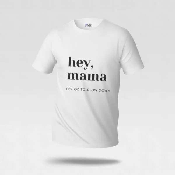 تیشرت مادر طرح Hey Mama It’s OK to Slow Down کد po3320