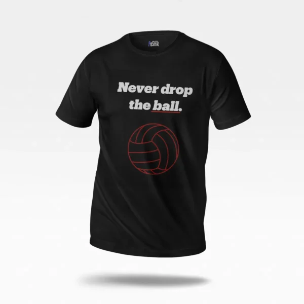تیشرت والیبال طرح Never Drop the Ball کد po4726